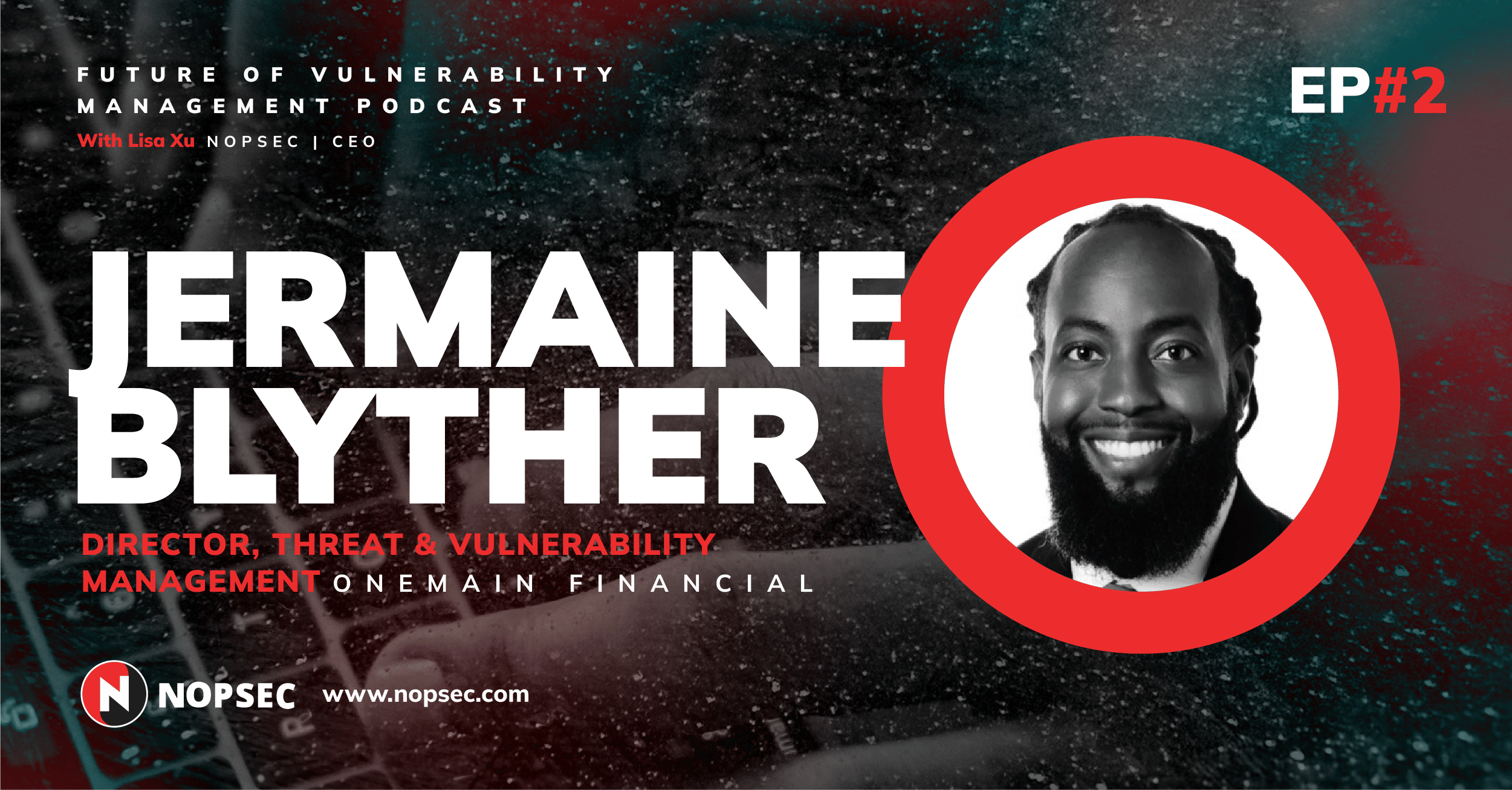 Future of Vulnerability Management Podcast Episode 2 Featuring Jermaine Blyther