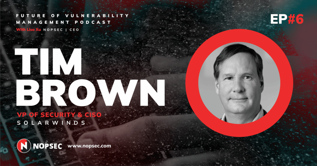 Future of Vulnerability Management Podcast Episode 6 Featuring Tim Brown