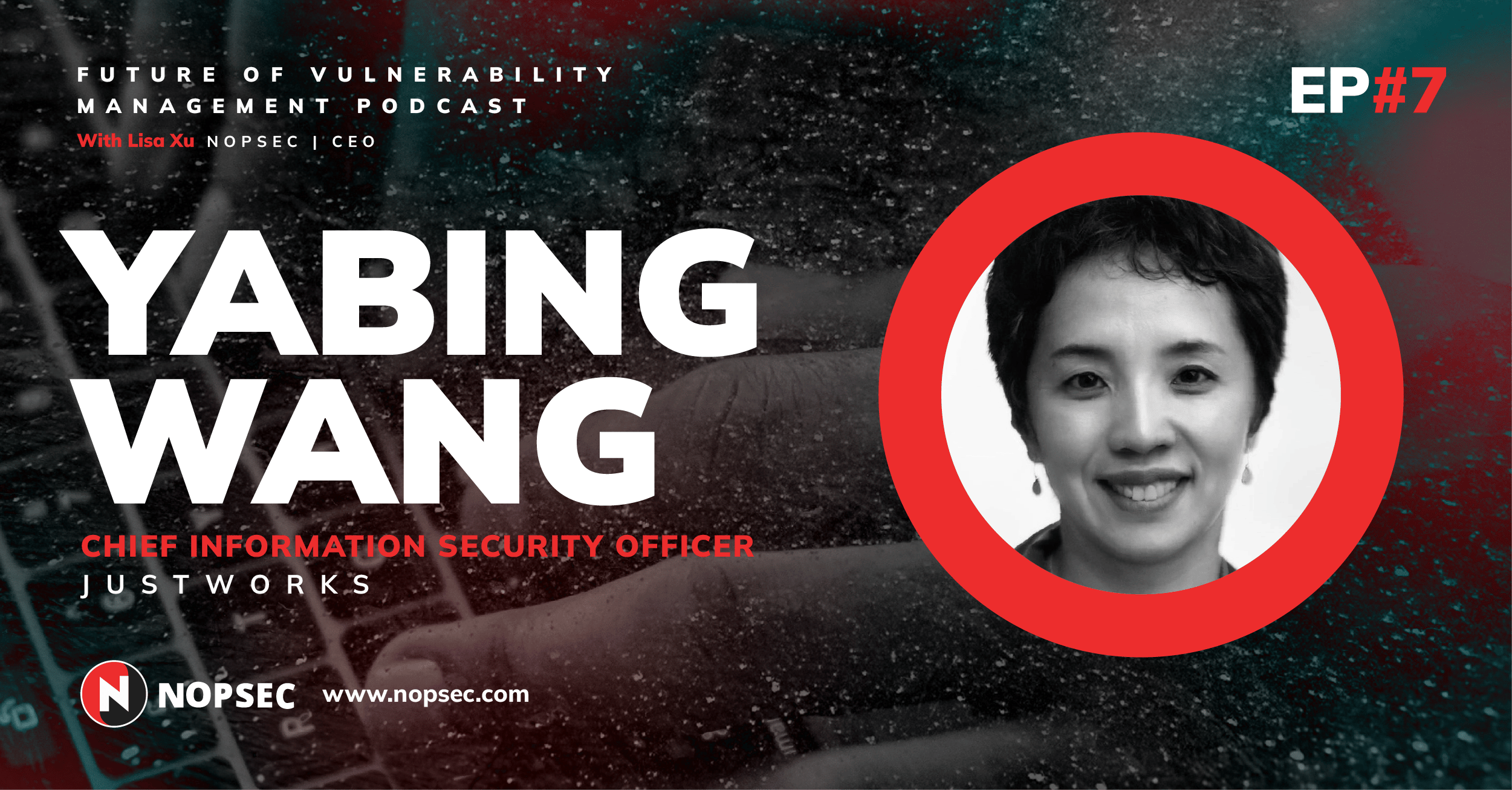 Future of Vulnerability Management Podcast Episode 7 Featuring Yabing Wang