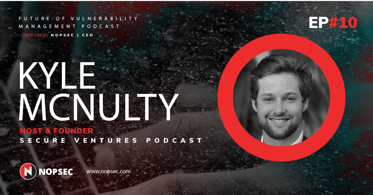 Future of Vulnerability Management Podcast Episode 10 Featuring Kyle McNulty