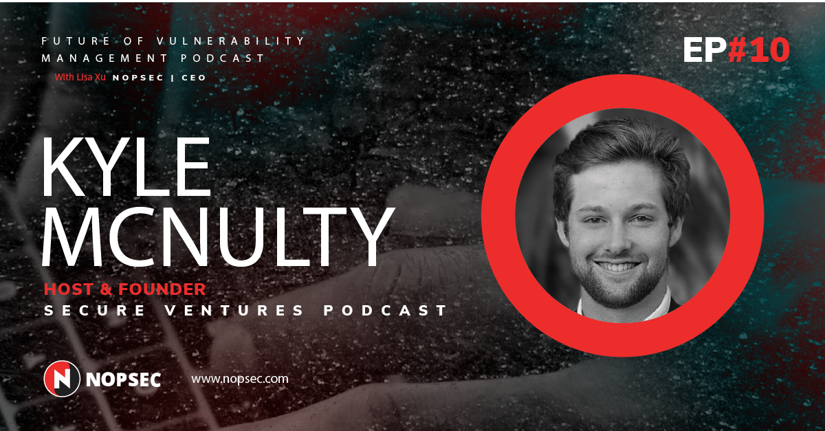 Future of Vulnerability Management Podcast Episode 10 Featuring Kyle McNulty