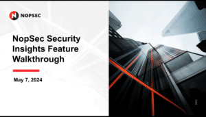 NopSec Security Insights Feature Walkthrough Webinar Image
